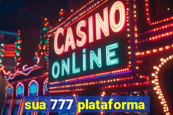 sua 777 plataforma